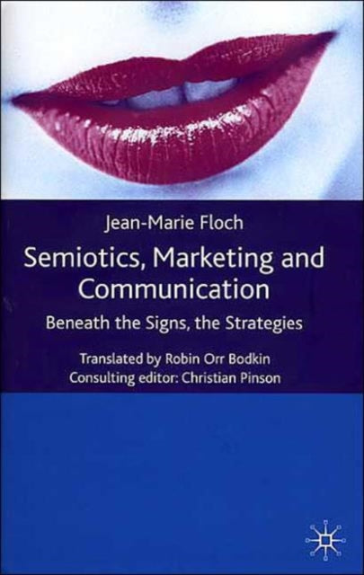 Book cover of: Semiotics, Marketing and Communication. By: Jean-Marie Floch