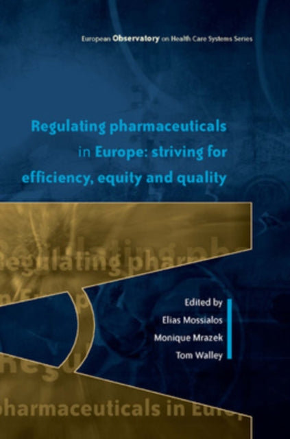 Book cover of: Regulating Pharmaceuticals in Europe: Striving for Efficiency, Equity and Quality. By: Elias Mossialos