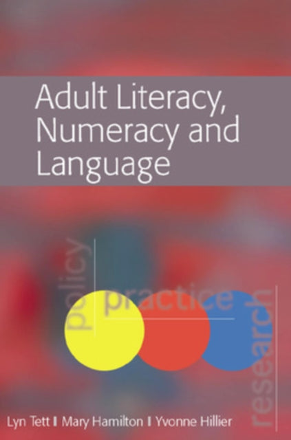 Book cover of: Adult Literacy, Numeracy and Language: Policy, Practice and Research. By: Lyn Tett
