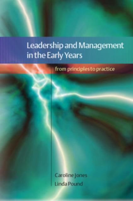 Book cover of: Leadership and Management in the Early Years: From Principles to Practice. By: Caroline A. Jones