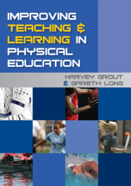 Book cover of: Improving Teaching and Learning in Physical Education. By: Harvey Grout