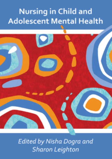 Book cover of: Nursing in Child and Adolescent Mental Health. By: Nisha Dogra