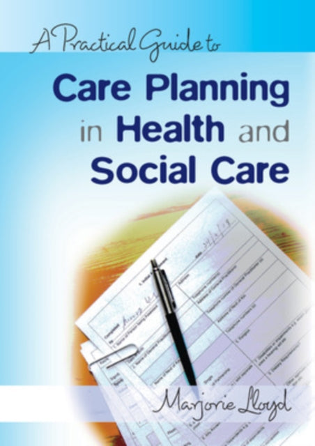Book cover of: Practical Guide to Care Planning in Health and Social Care. By: Marjorie Lloyd