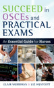 Book cover of: Succeed in OSCEs and Practical Exams: An Essential Guide for Nurses