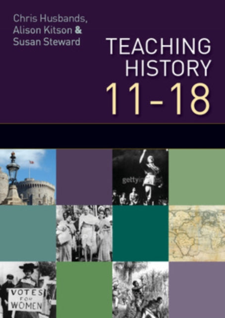 Book cover of: Teaching and Learning History 11-18: Understanding the Past. By: Chris Husbands
