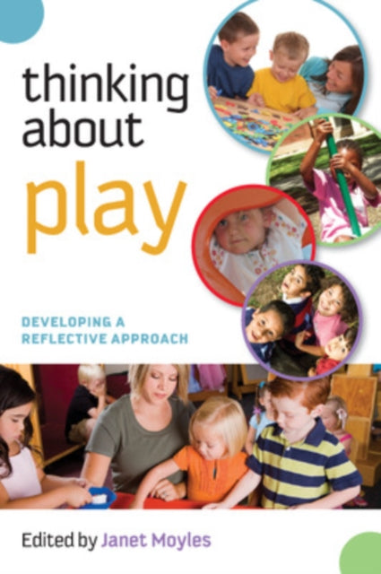 Book cover of: Thinking about Play: Developing a Reflective Approach. By: Janet Moyles