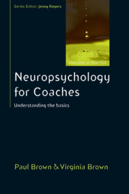 Book cover of: Neuropsychology for Coaches: Understanding the Basics. By: Paul Brown