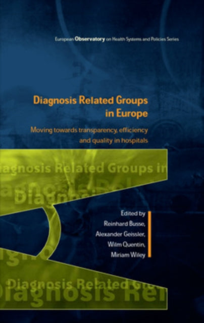 Book cover of: Diagnosis-Related Groups in Europe: Moving towards transparency, efficiency and quality in hospitals. By: . Busse