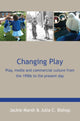 Book cover of: Changing Play: Play, media and commercial culture from the 1950s to the present day. By: Jackie Marsh