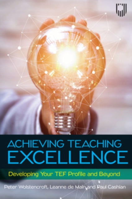 Book cover of: Achieving Teaching Excellence: Developing Your TEF Profile and Beyond. By: D. E. Main WOLSTENCROFT