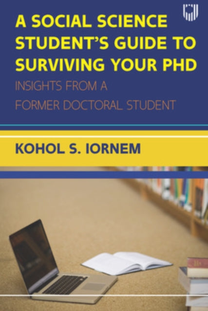Book cover of: Social Science Student's Guide to Surviving your PhD. By: IORNEM