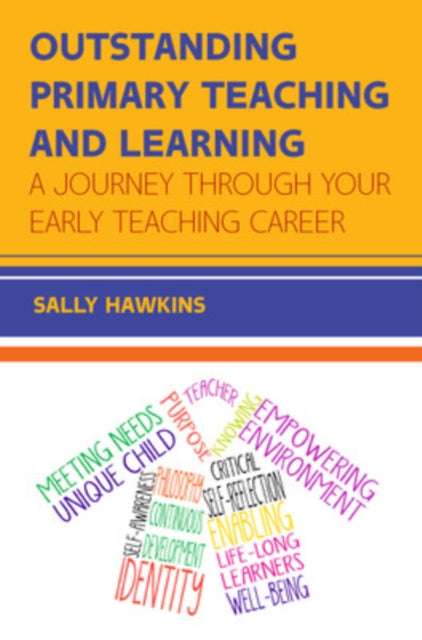 Book cover of: Outstanding Primary Teaching and Learning: A journey through your early teaching career. By: Sally Hawkins