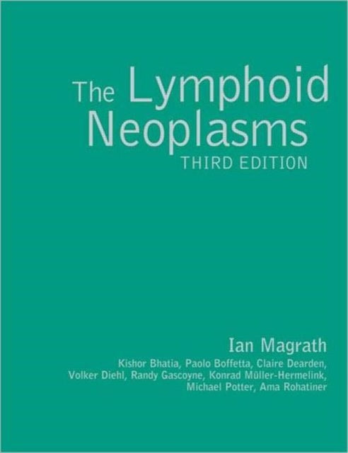 Book cover of: Lymphoid Neoplasms 3ed. By: Ian T. Magrath