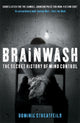 Book cover of: Brainwash: The Secret History of Mind Control. By: dominic-streatfeild