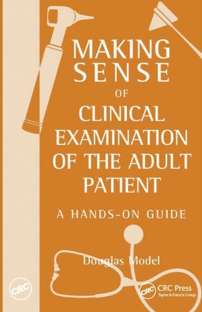 Book cover of: Making Sense of Clinical Examination of the Adult Patient: A Hands on Guide. By: D. G. Model, Douglas Model
