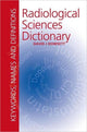 Book cover of: Radiological Sciences Dictionary: Keywords, names and definitions. By: David J. Dowsett