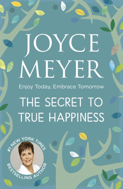 Book cover of: Secret to True Happiness. By: Joyce Meyer