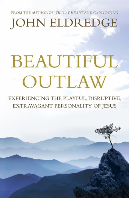 Book cover of: Beautiful Outlaw. By: John Eldredge
