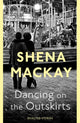 Book cover of: Dancing On the Outskirts. By: Shena Mackay