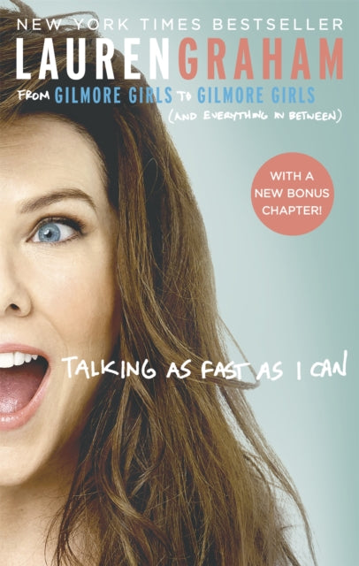 Talking As Fast As I Can, From Gilmore Girls to Gilmore Girls, and Everything in Between 9780349009728 Lauren Graham