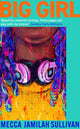 Book cover of: Big Girl. By: Mecca Jamilah Sullivan