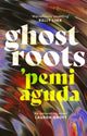 Book cover of: Ghostroots. By: 'Pemi Aguda