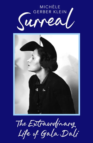 Surreal, The Extraordinary Life of Gala Dali