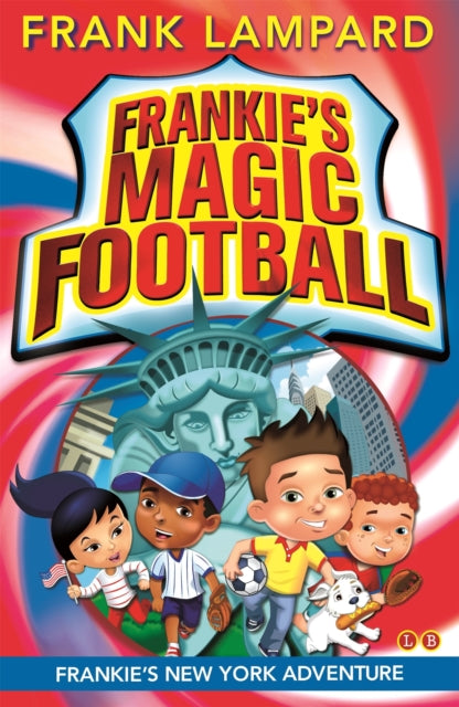 Book cover of: Frankie's Magic Football: Frankie's New York Adventure. By: Frank Lampard