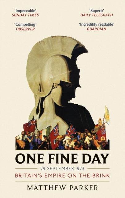 One Fine Day, Britain's Empire on the Brink 9780349142364 Matthew Parker