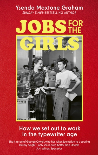 Jobs for the Girls, How We Set Out to Work in the Typewriter Age 9780349144412 Ysenda Maxtone Graham