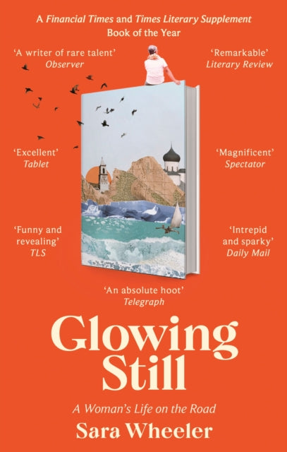 Book cover of: Glowing Still. By: Sara Wheeler
