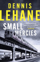 Book cover of: Small Mercies. By: Dennis Lehane