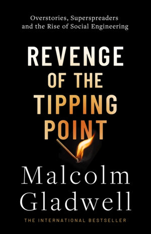 Revenge of the Tipping Point, Overstories, Superspreaders and the Rise of Social Engineering