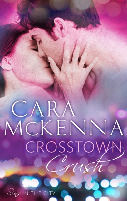 Book cover of: Crosstown Crush. By: Cara McKenna
