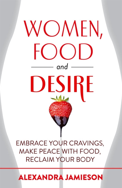 Book cover of: Women, Food and Desire. By: Alexandra Jamieson