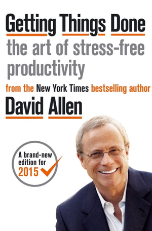 Getting Things Done, The Art of Stress-free Productivity