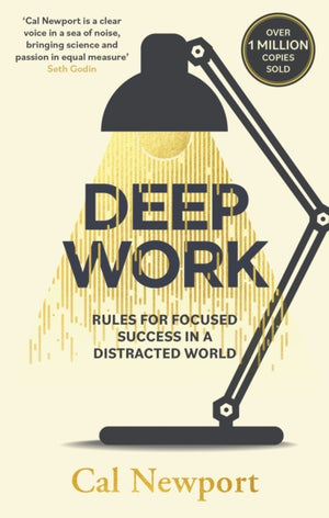 Deep Work, Rules for Focused Success in a Distracted World