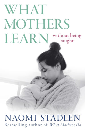 What Mothers Learn, Without Being Taught