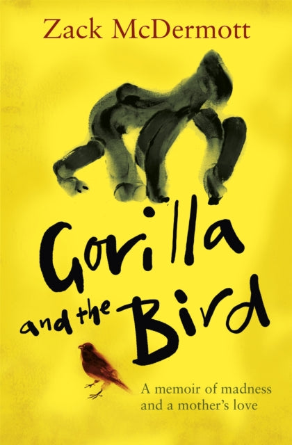 Book cover of: Gorilla and the Bird. By: Zack McDermott