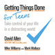 Book cover of: Getting Things Done for Teens. By: David Allen