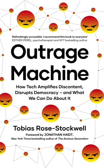 Outrage Machine, How Tech Amplifies Discontent, Disrupts Democracy – and What We Can Do About It 9780349427393 Tobias Rose-Stockwell