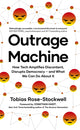 Outrage Machine, How Tech Amplifies Discontent, Disrupts Democracy – and What We Can Do About It 9780349427393 Tobias Rose-Stockwell