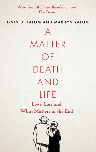 Matter of Death and Life, Love, Loss and What Matters in the End 9780349428550 Irvin Yalom