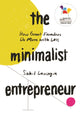 Minimalist Entrepreneur, How Great Founders Do More with Less 9780349431406 Sahil Lavingia