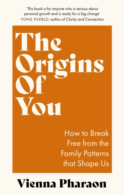 Origins of You, How to Break Free from the Family Patterns that Shape Us 9780349432663 Vienna Pharaon