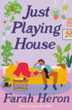 Book cover of: Just Playing House. By: Farah Heron