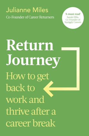 Return Journey, How to get back to work and thrive after a career break