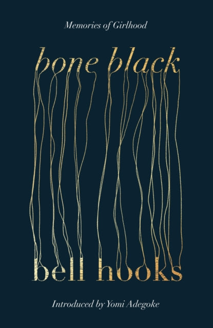 Bone Black, The undiscovered memoir from the author of the cult classic ALL ABOUT LOVE 9780349704968 Bell Hooks