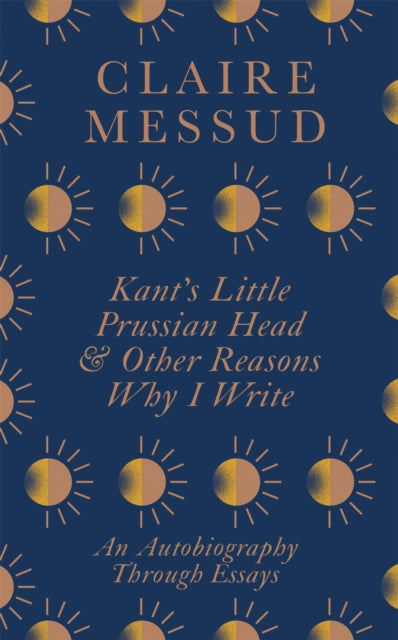 Kant's Little Prussian Head and Other Reasons Why I Write