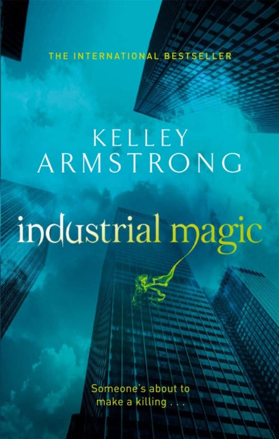 Book cover of: Industrial Magic. By: Kelley Armstrong